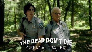 THE DEAD DON’T DIE  Official Trailer  Focus Features