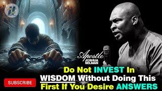 EVEN IF YOU INVEST IN WISDOM YOU WILL REMAIN POOR IF YOU DONT DO THIS BY Apostle Joshua Selman