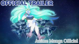 Official Trailer  EDENS ZERO Season 1（アニメ『EDENS ZERO』シーズン1）Ver.2 - Anime Manga Official