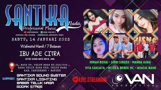 LIVE STREAMING SANTIKA NADA  SABTU 14 JANUARY 2023