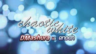 DM Ashura vs Enoch - Chaotic WHITE