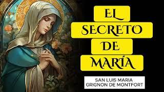 EL SECRETO DE MARÍA  San Luis María de Montfort