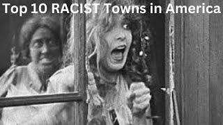 Top 10 RACIST Towns in America