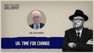 Have it Out with Galloway Episode 8 UK Time for Change