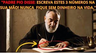 PADRE PIO DISSE ESCREVA ESTES 3 NÚMEROS NA SUA MÃO E VOÇÊ NUNCA FICARÁ SEM DINHEIRO..