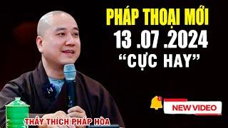 Pháp Thoại Mới 11 .07 .2024 Cực Hay - Thầy Thích Pháp Hòa CaNaDa.