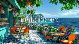 Early Morning Seaside Coffee Shop Ambience  Unwind with Soft Jazz Instrumental & Fresh Ocean Breeze