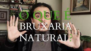 O QUE É BRUXARIA NATURAL? COMO COMEÇAR? - Bruxo Urbano