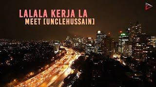 Meet UncleHussain - Lalala Kerja La Official Lyric Video