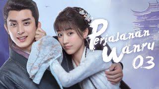 【INDO SUB】EP 03丨Perjalanan Wanru丨Wanrus Journey丨少年江湖丨Shao Nian Jiang Hu