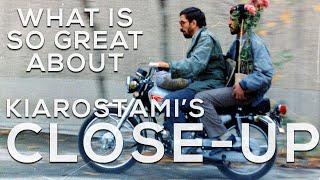 Whats so great about Close-Up?  Kiarostami 1990