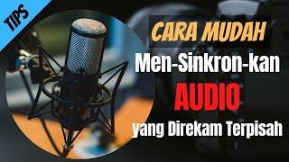 Cara Termudah Mensinkronkan Audio yang Direkam Terpisah dengan Video