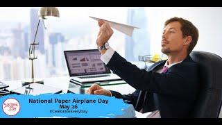 National Paper Airplane Day  May 26