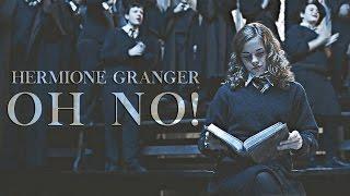 Hermione Granger  Oh no