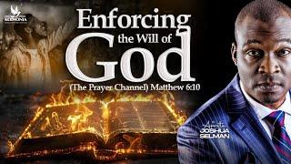 ENFORCING THE WILL OF GOD THE PRAYER CHANNEL MATT.610  JALINGO-NIGERIA  APOSTLE JOSHUA SELMAN