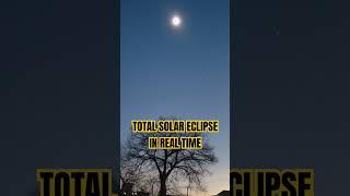 Total Solar Eclipse In Real Time April 8 2024 #solareclipse #solareclipselive