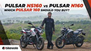 Which Pulsar 160 Should You Buy?  Bajaj Pulsar N160 vs Pulsar NS160 Comparison Review  BikeWale