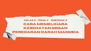 Cara Memelihara Kesehatan Organ Peredaran Darah Manusia  Tematik 5 - Tema 4 - Subtema 3