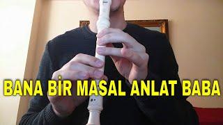 Bana Bir Masal Anlat Baba - Blok Flüt