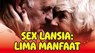 SEX LANSIA LIMA MANFAAT