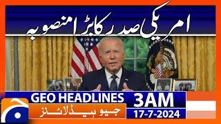 Bidens decision to change the US Supreme Court  Geo News 3 AM Headlines  17th July 2024