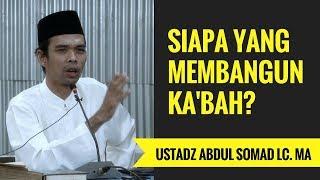 Siapa Yang Membangun Kabah? - Ustadz Abdul Somad Lc. MA