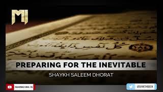 Shaykh Saleem Dhorat D.B - Preparing for the Inevitable