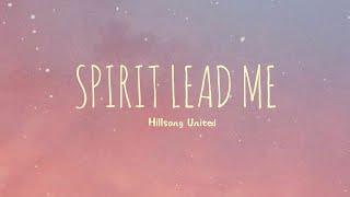 Spirit Lead Me - Hillsong United Lyrics