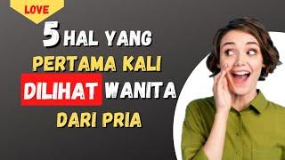 HAL PERTAMA YANG DILIHAT WANITA DARI PRIA