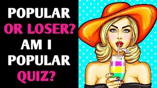 POPULAR OR LOSER? AM I POPULAR QUIZ? Personality Love Test - 1 Million Tests