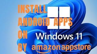 Install Android Apps On Windows 11 Through Amazon Appstore