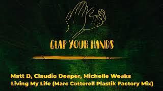 Matt D Claudio Deeper Michelle Weeks - Living My Life Marc Cotterell Plastik Factory Mix