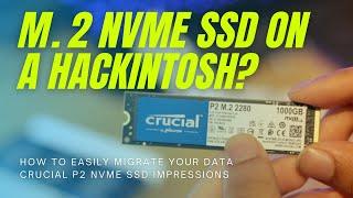 SUPERCHARGE your Hackintosh with NVME and EASILY keep your data - CRUCIAL P2 NVME SSD Review