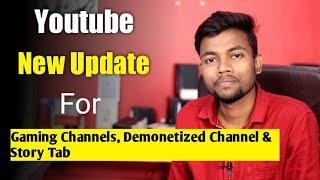 Youtube New Update For MonetizationGaming Channels & Story Tab