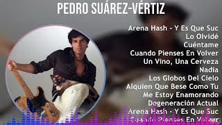 Pedro Suárez-Vértiz 2024 MIX Las Mejores Canciones - Arena Hash - Y Es Que Sucede Así Lo Olvidé...