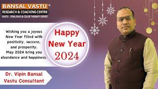 HAPPY NEW YEAR #2024 Some important points to remember this year  Bansal Vastu  Dr. Vipin Bansal