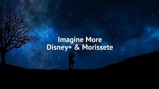 Imagine More - Disney+ & Morissete Lyrics