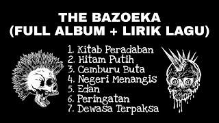 THE BAZOEKA FULL ALBUM + LIRIK VIDEO  kitab peradaban peringatan cemburu buta PUNK