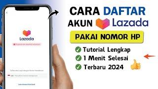  Cara Daftar AKUN LAZADA Pakai Nomor HP Terbaru 2024