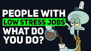 People who earn a GOOD SALARY with a LOW-STRESS JOB What do you do? - Reddit Podcast