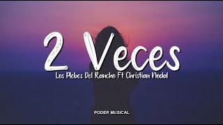 Los Plebes Del Rancho Ft Christian Nodal - 2 Veces Letra