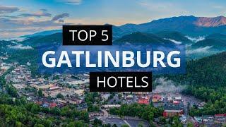 Top 5 Hotels in Gatlinburg Tennessee Best Hotel Recommendations