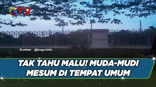 TAK TAHU MALU Pasangan Muda-Mudi Berbuat Mesum di Tempat Umum - BIS 1706