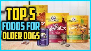 Top 5 Best Foods for Older Dogs of 2024