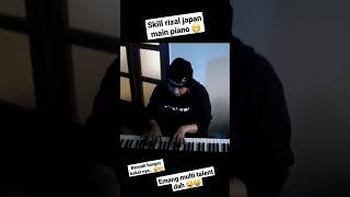 skill rizal japan main piano.. sangaarr  banyak bgt bakat nya. emang multi talent dah haha