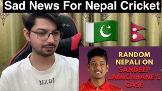 Pakistani Reaction on Sandeep Lamichhane’s Case  Nepal Cricket