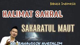 Kalimat Sakral Saat Sakaratul Maut Tiba - Gus Baha Terbaru