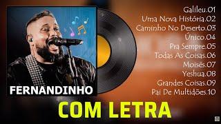 Top 10 músicas que tornaram FERNANDINHO famoso  GalileuUma Nova HistóriaCaminho No DesertoÚnico