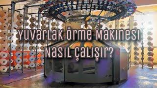 Yuvarlak Örme Makinesi Nedir? Nasıl Çalışır? Kısımları ve Parçaları.