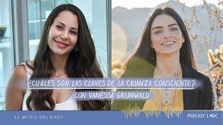 ¿Cuáles son las claves de la crianza consciente? con Vanessa Grunwald  T2 Cap #21 La Magia del Caos